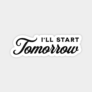 I'll Start Tomorrow - Black on White Sticker